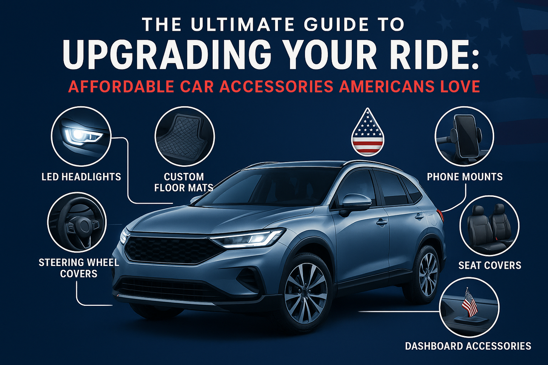 The Ultimate Guide to Upgrading Your Ride: Affordable Car Accessories Americans Love