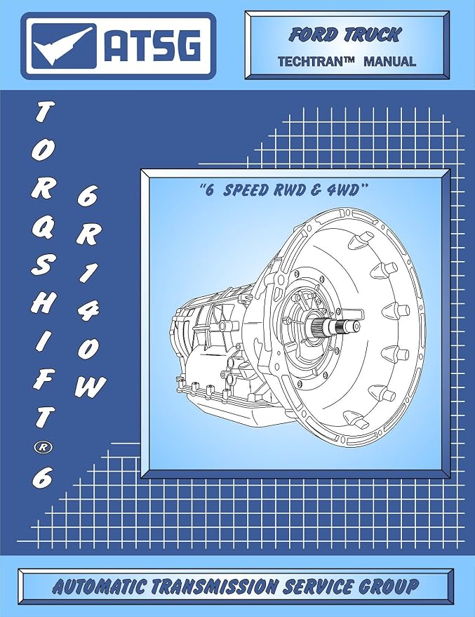 ATSG 6R140W Technical Manual - Ford Truck - TorqueShift 6 Speed - F250 - F350 - F450 - F550